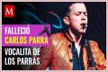 Los Parras Carlos Parra Accidente: Carlos Parra died at the age of 26